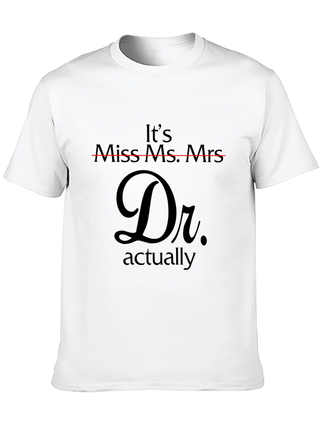 Its Dr. Actually T-Shirt