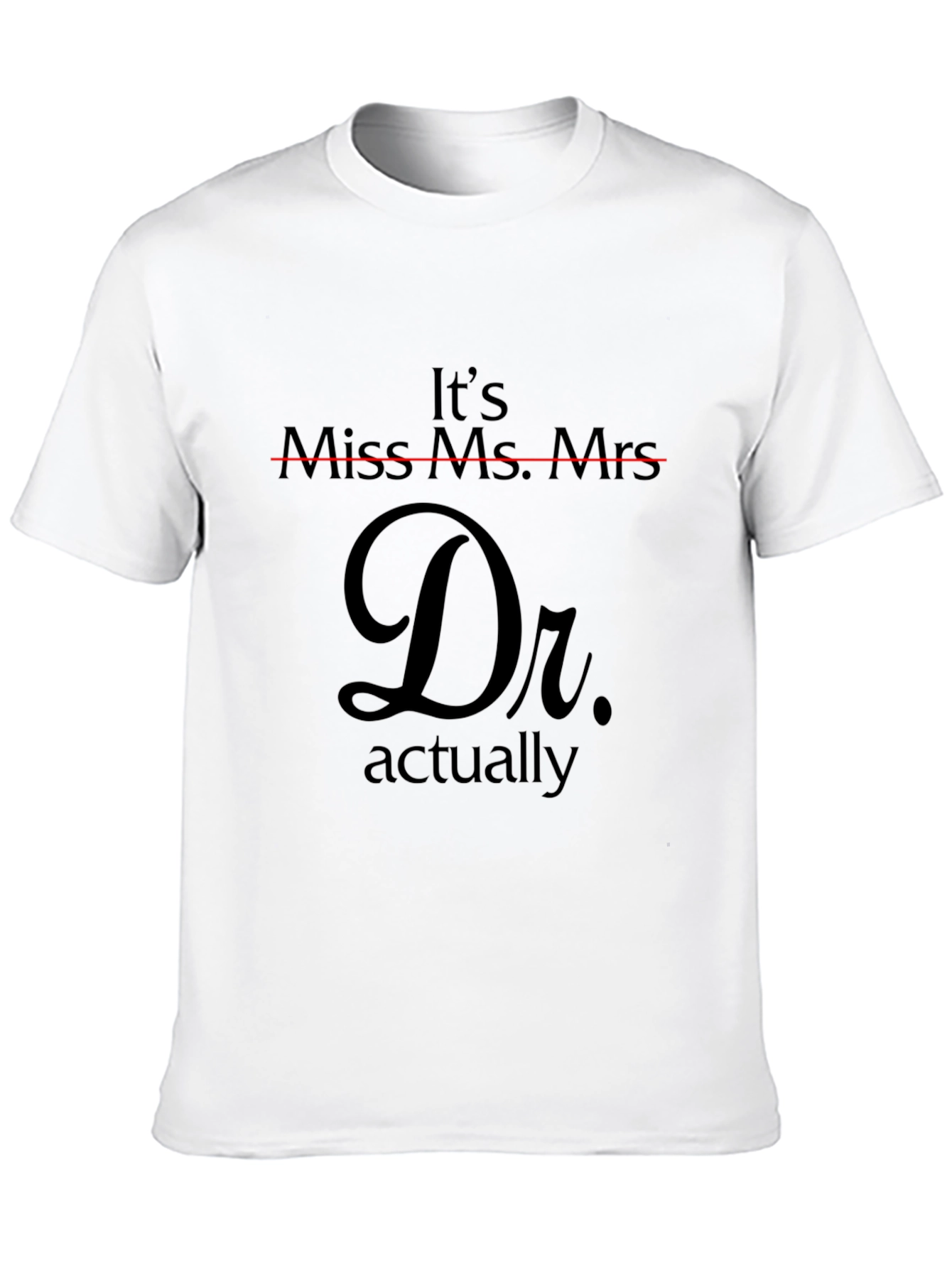 Its Dr. Actually T-Shirt