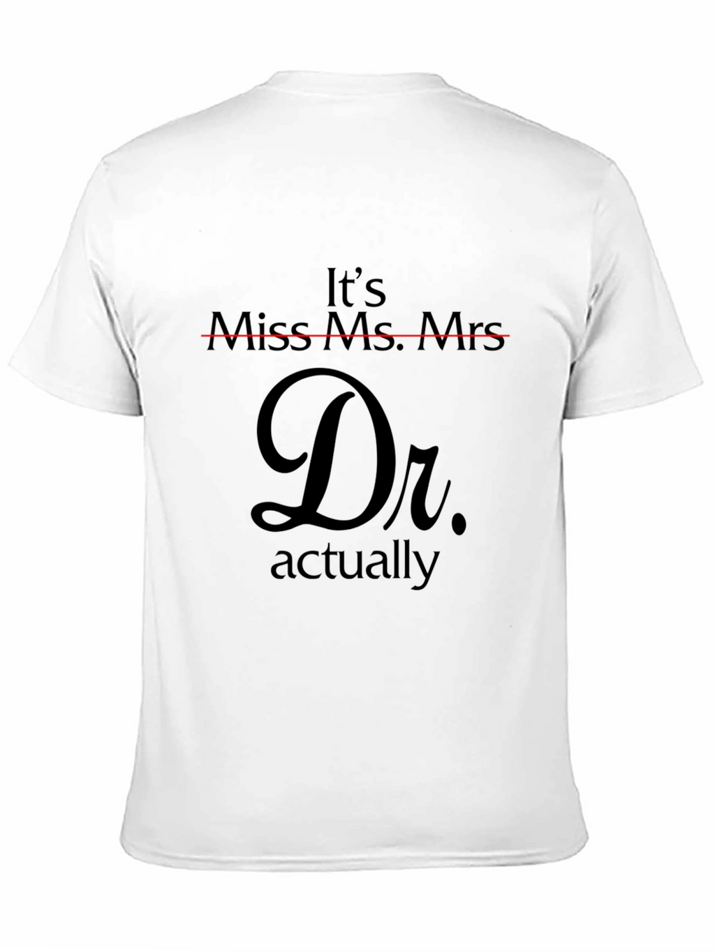Its Dr. Actually T-Shirt