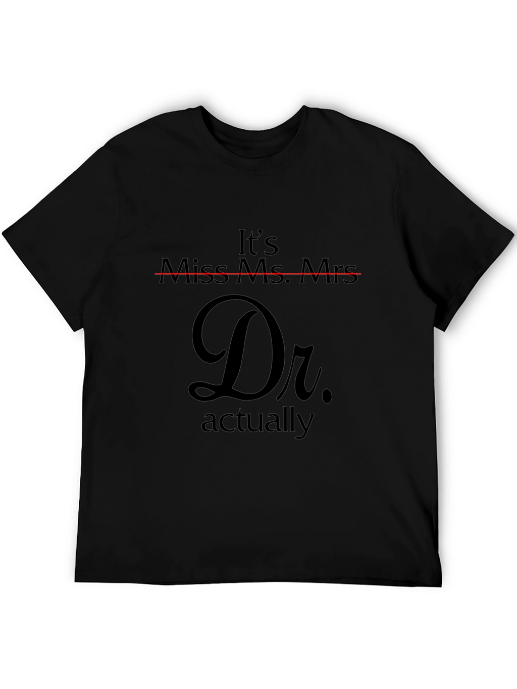 Its Dr. Actually T-Shirt