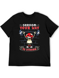 Shroom Your Way to Strong T-Shirt
