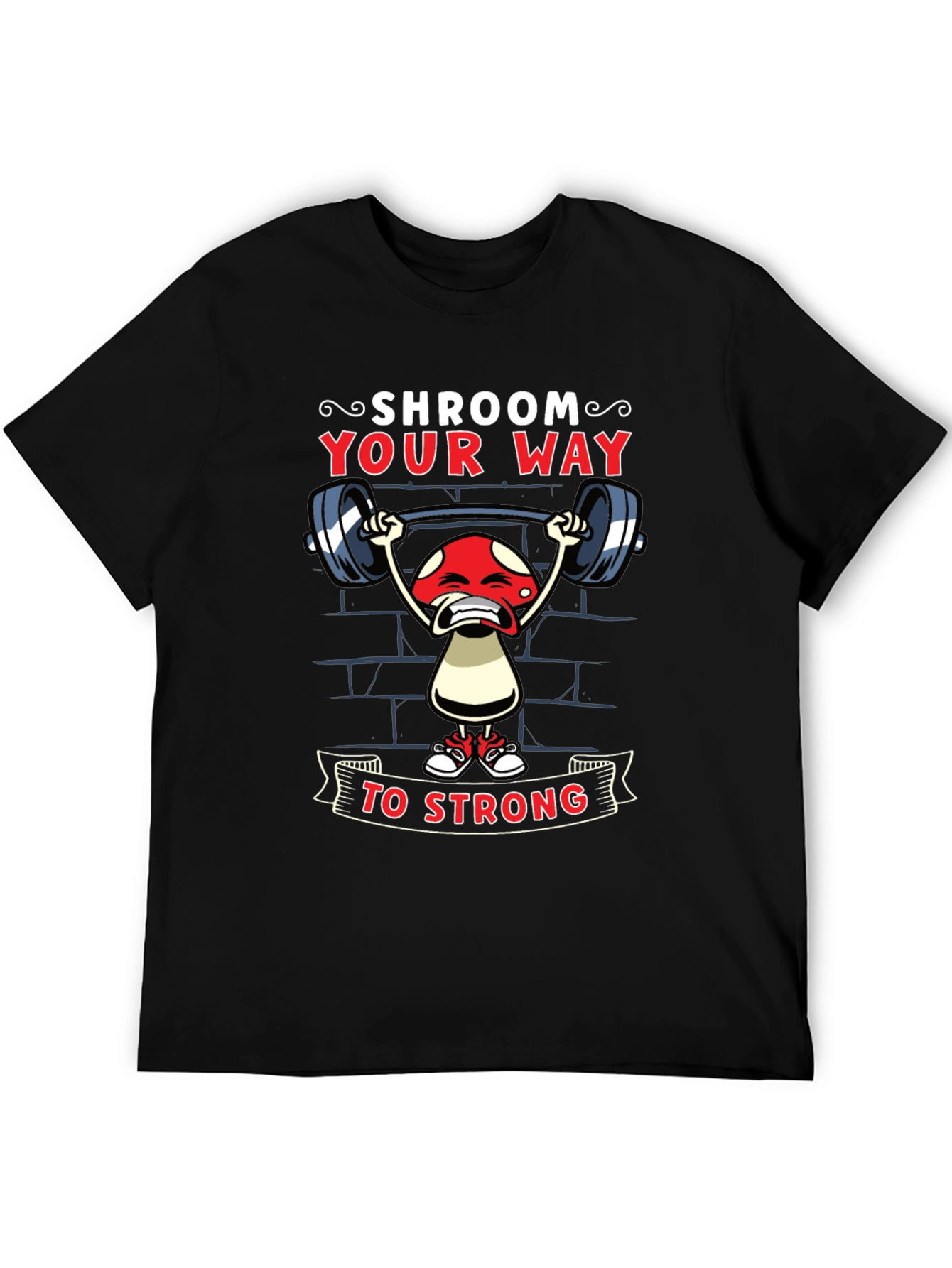 Shroom Your Way to Strong T-Shirt