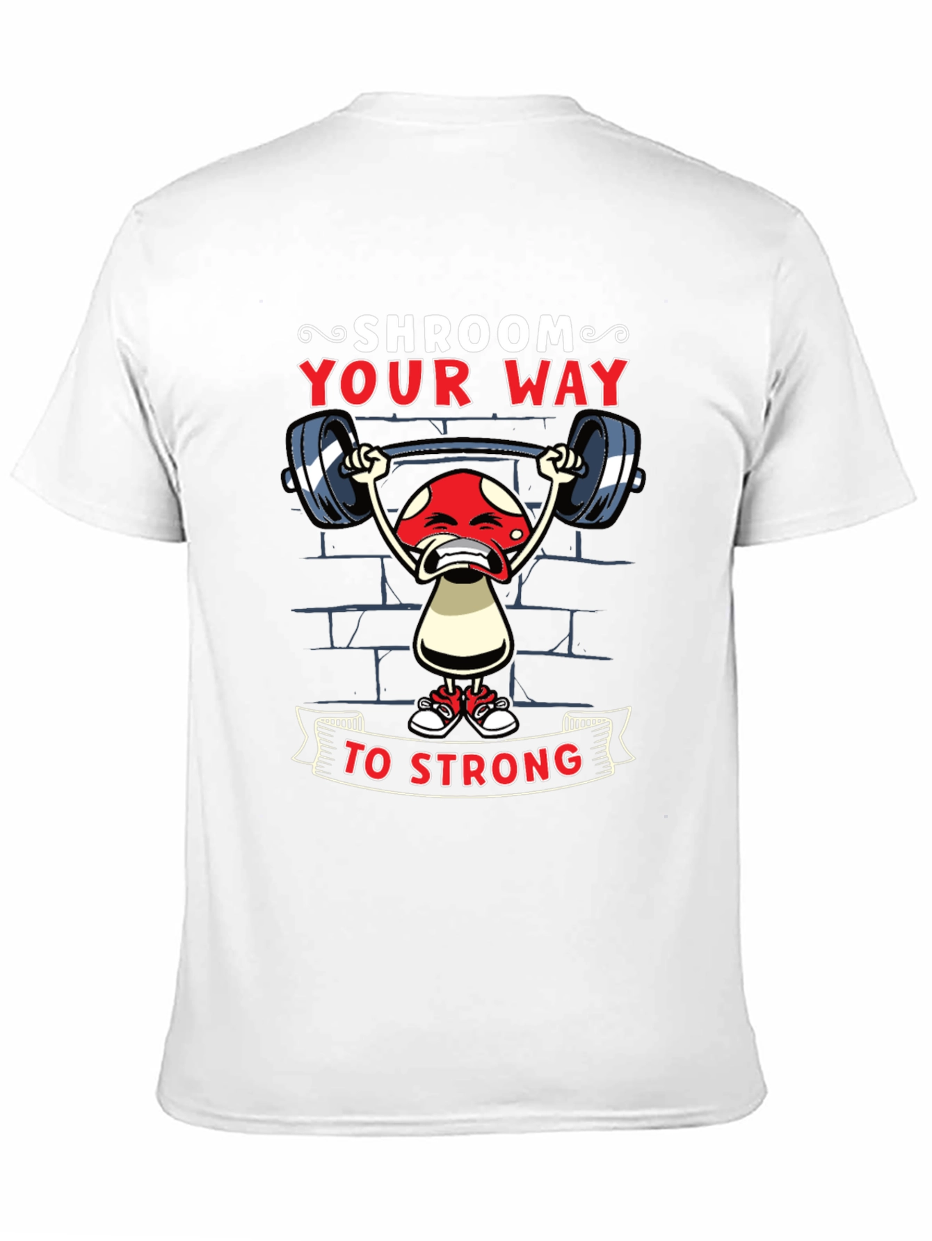 Shroom Your Way to Strong T-Shirt