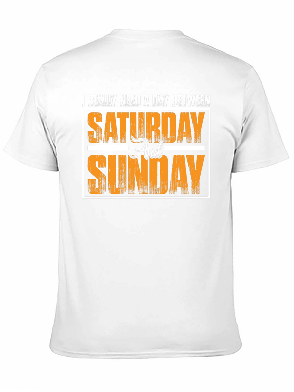 Funny Weekend T-Shirt - I Need a Day Between
