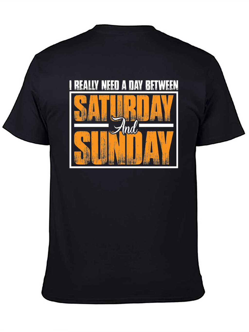 Funny Weekend T-Shirt - I Need a Day Between
