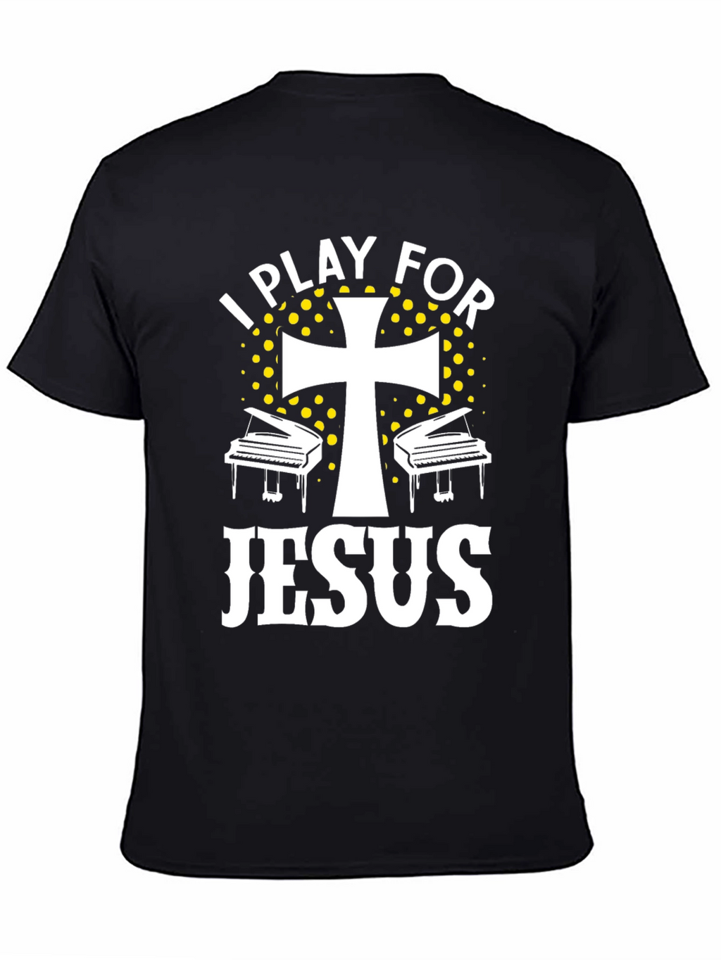 I Play For Jesus Piano Christian T-Shirt