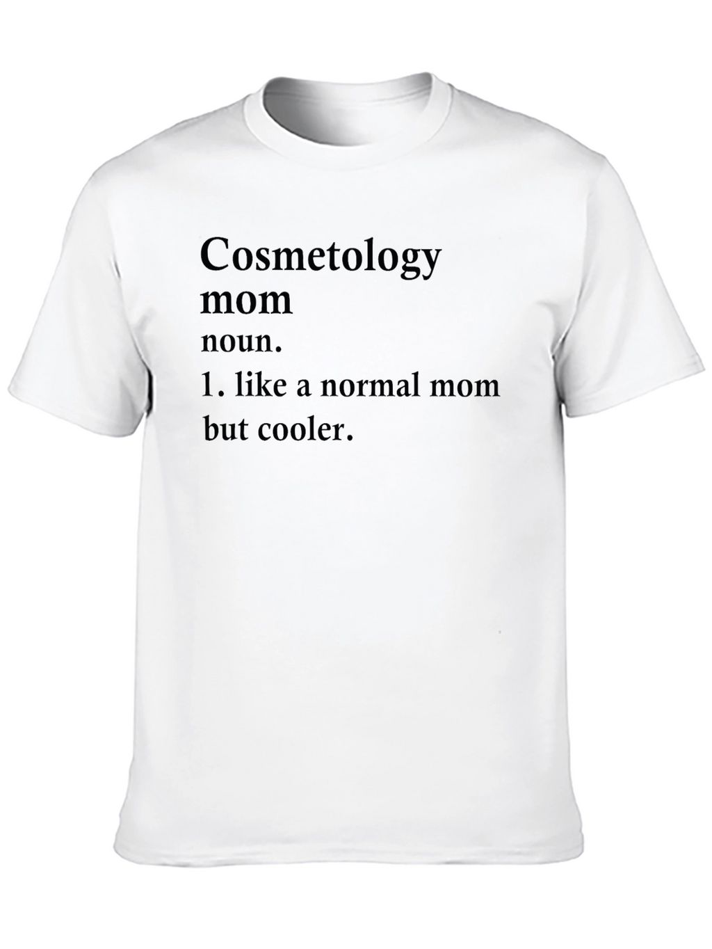 Cosmetology Mom T-Shirt - Cool Mothers Day Gift