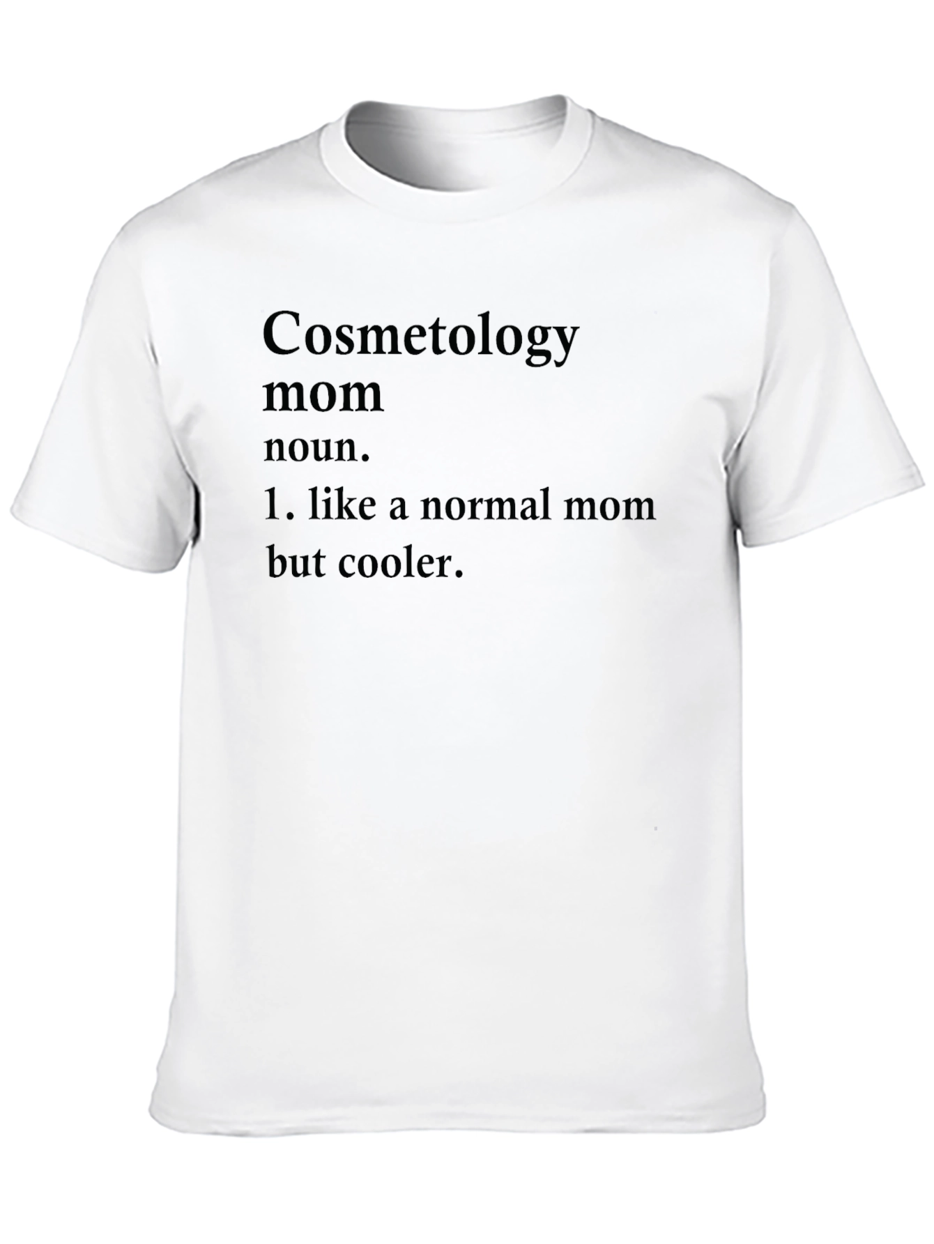 Cosmetology Mom T-Shirt - Cool Mothers Day Gift