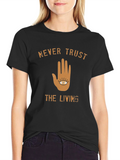 Never Trust the Living Graphic Tee