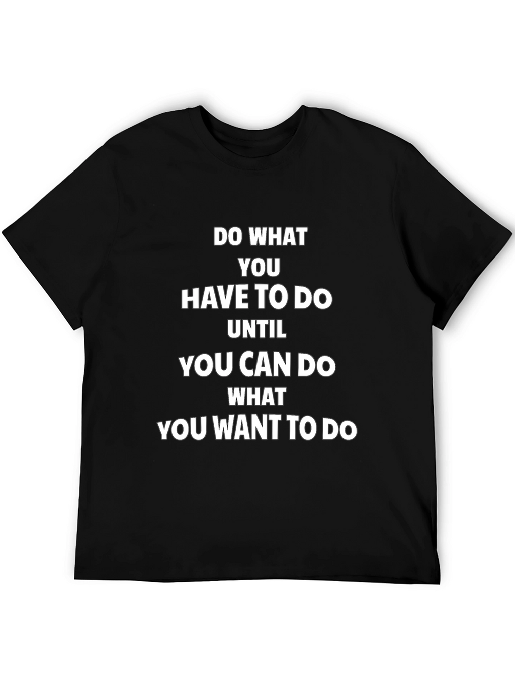 Motivational Black T-Shirt: Do What You Want