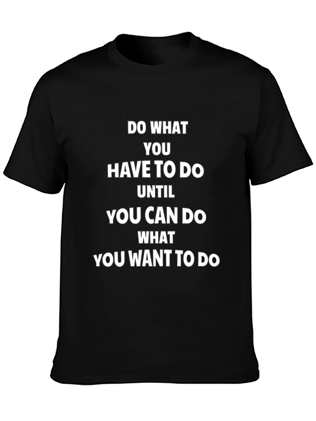 Motivational Black T-Shirt: Do What You Want