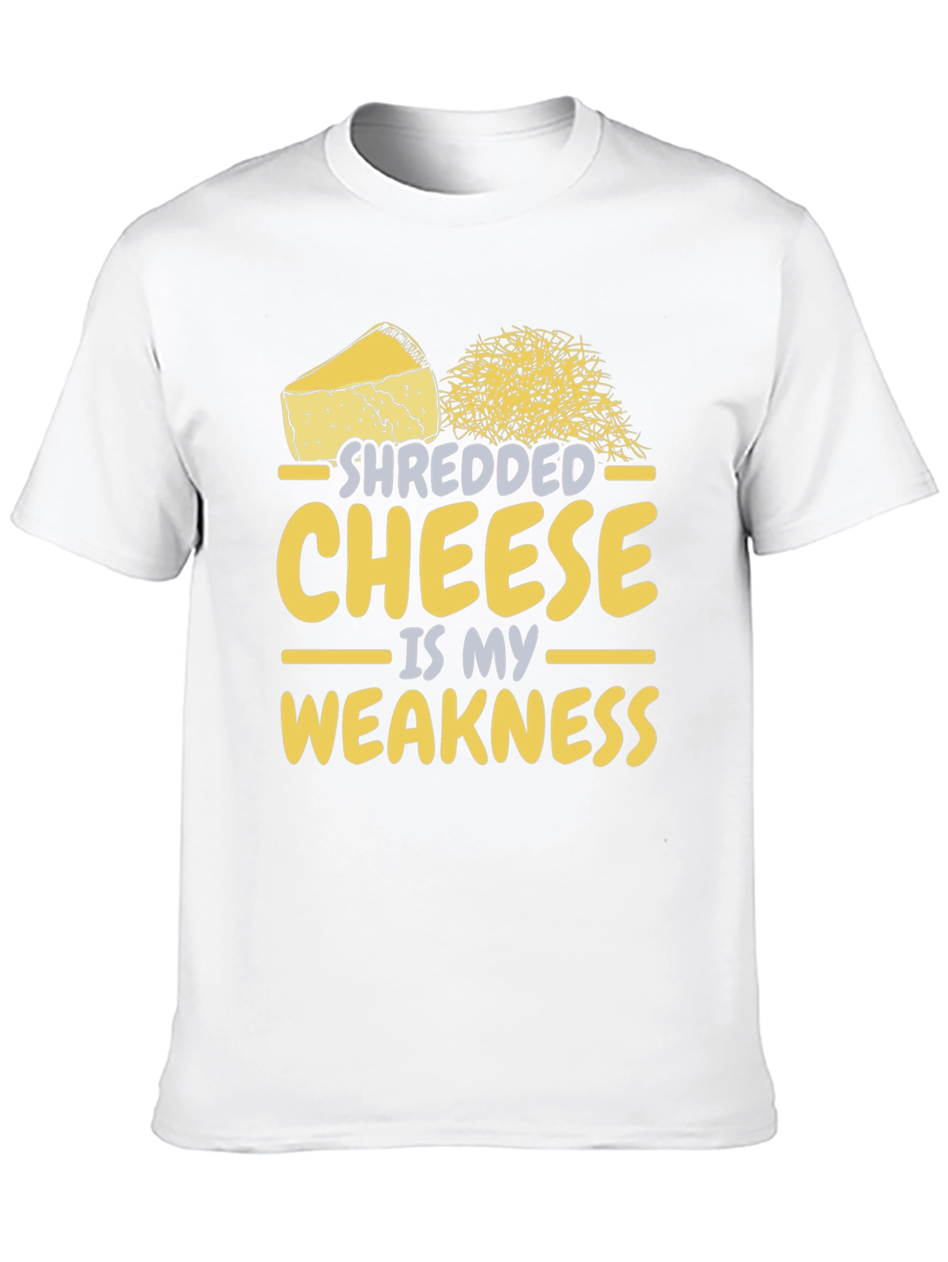 Shredded Cheese is My Weakness - Funny T-Shirt