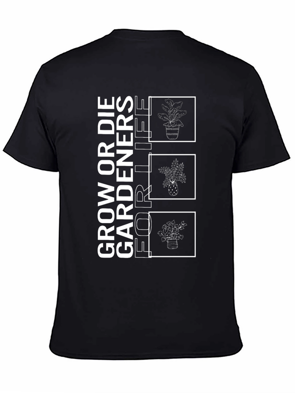 Grow or Die Gardeners for Life T-Shirt