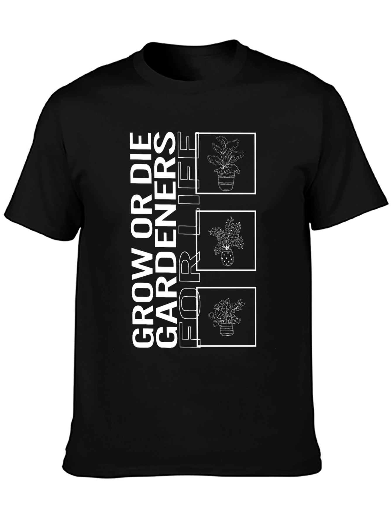 Grow or Die Gardeners for Life T-Shirt