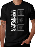Grow or Die Gardeners for Life T-Shirt