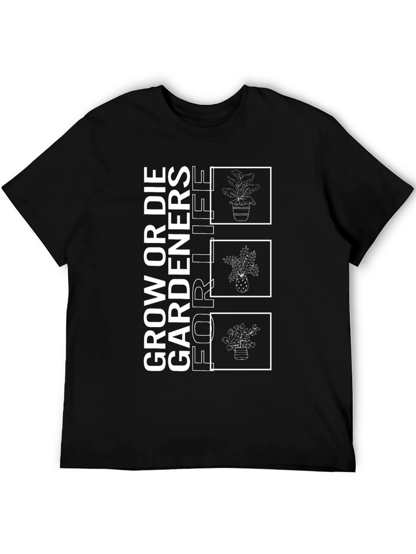 Grow or Die Gardeners for Life T-Shirt