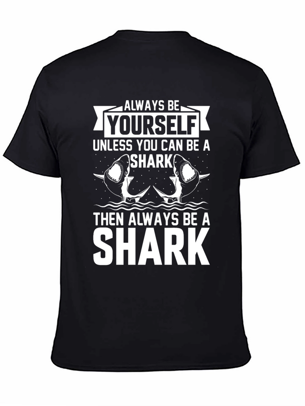 Always Be Yourself Unless Shark T-Shirt