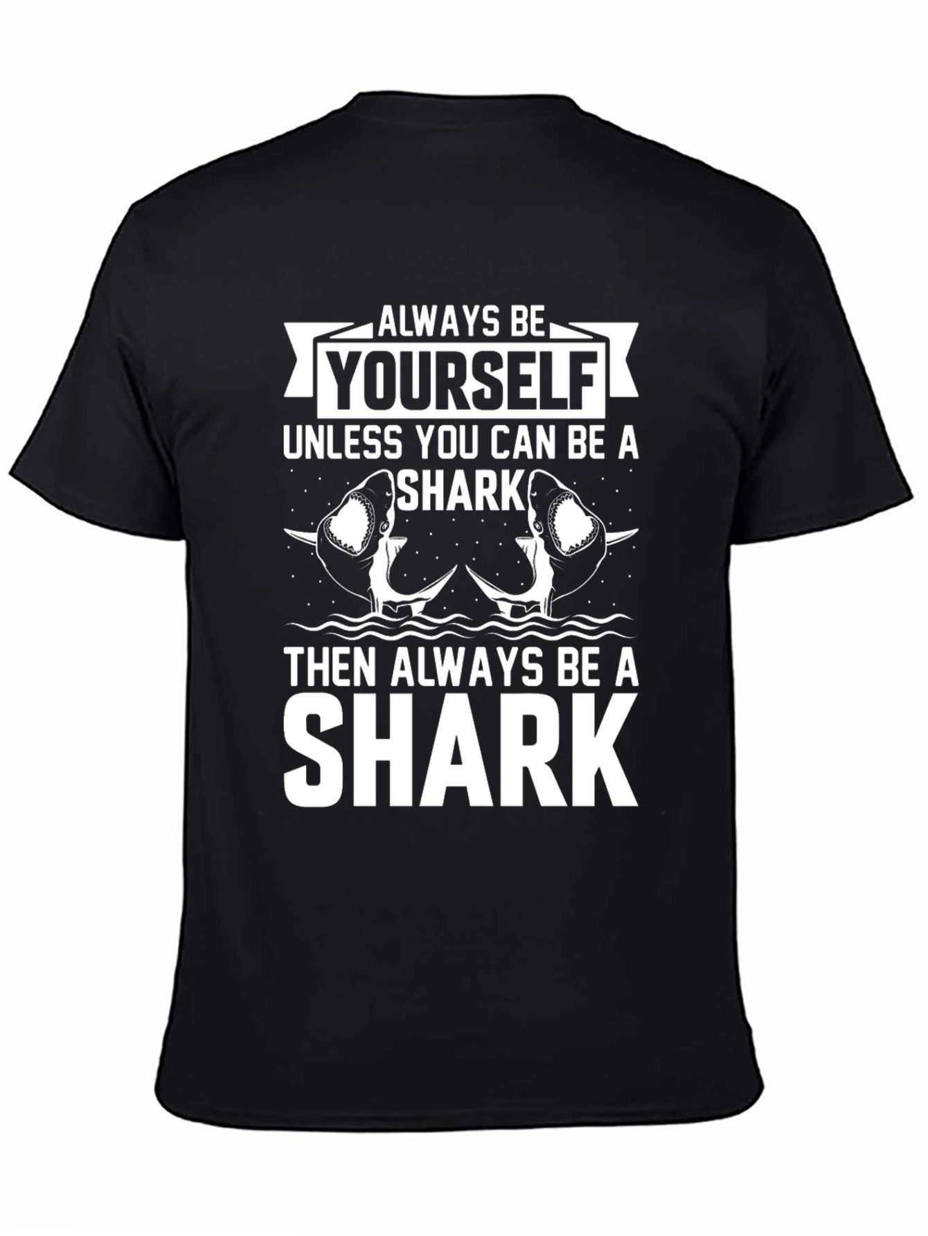 Always Be Yourself Unless Shark T-Shirt