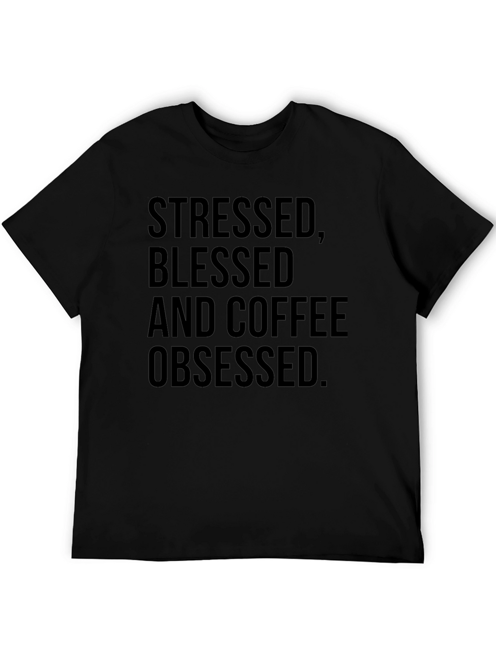 Stressed Blessed Coffee Obsessed T-Shirt