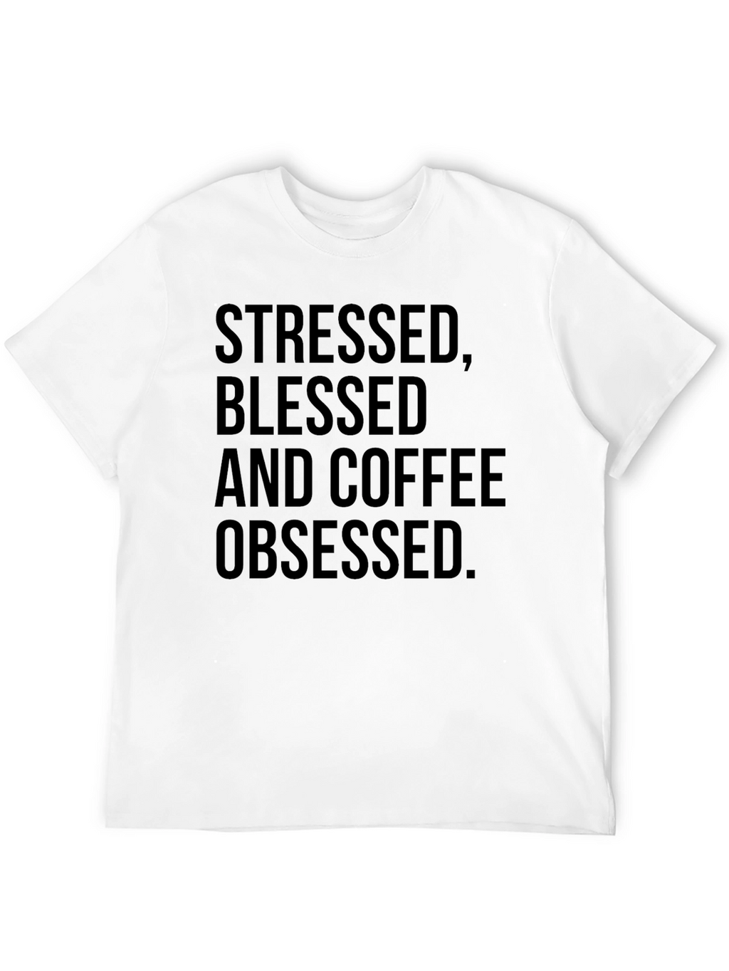 Stressed Blessed Coffee Obsessed T-Shirt