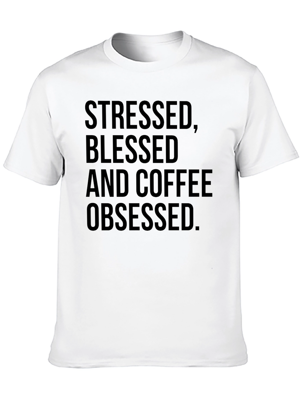 Stressed Blessed Coffee Obsessed T-Shirt