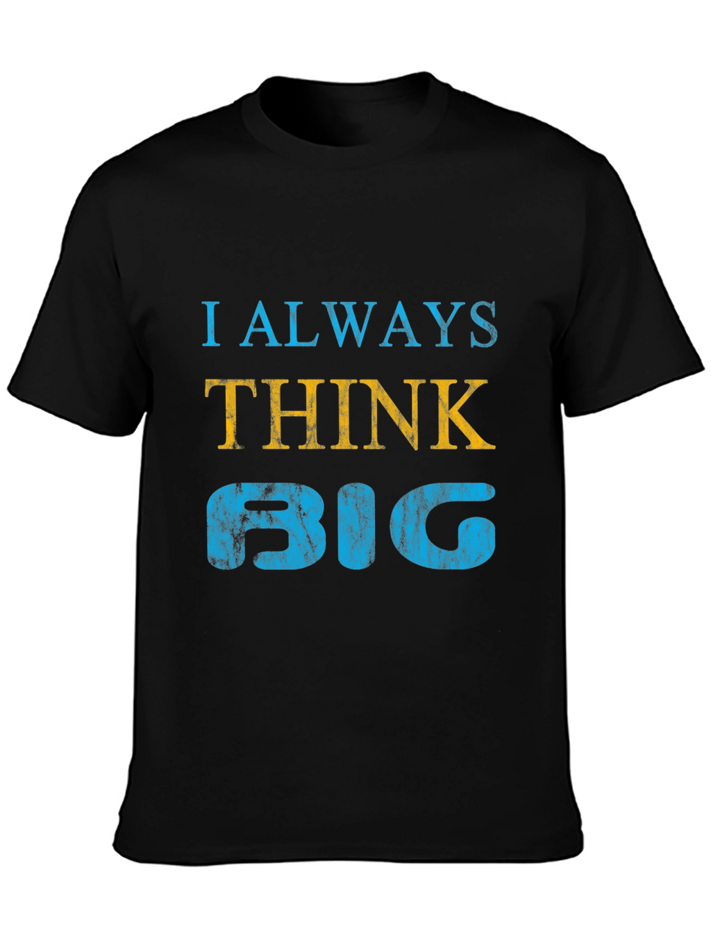 I Always Think Big Graphic Tee