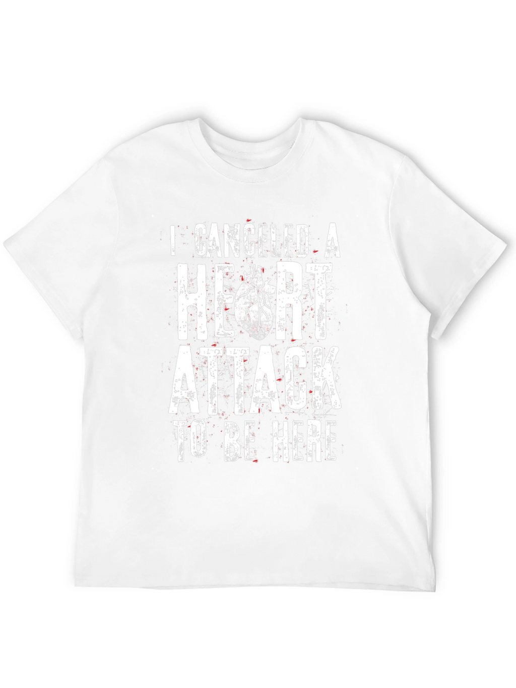 Canceled Heart Attack T-Shirt Funny Graphic Tee