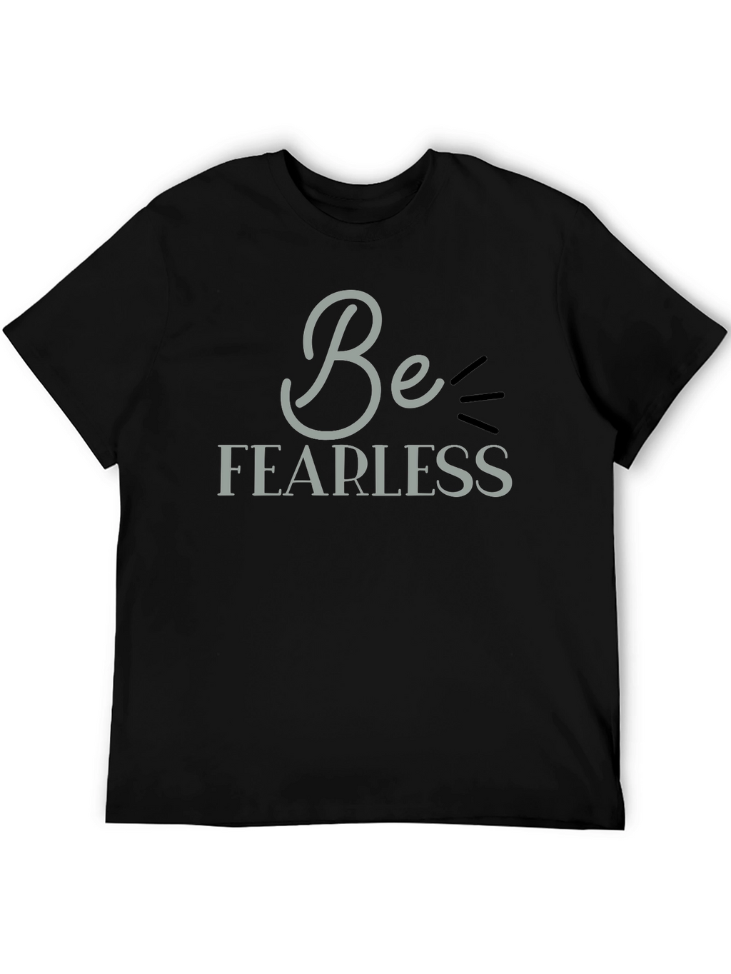 Be Fearless Graphic Tee - Motivational Black T-Shirt