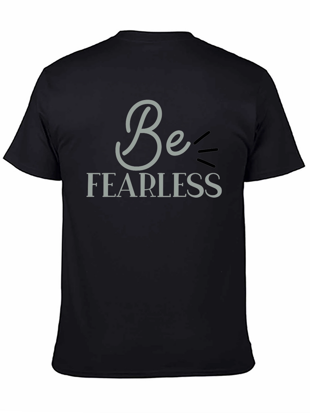 Be Fearless Graphic Tee - Motivational Black T-Shirt