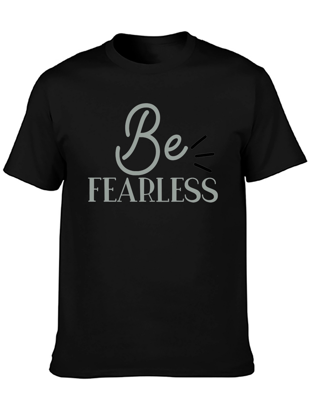 Be Fearless Graphic Tee - Motivational Black T-Shirt