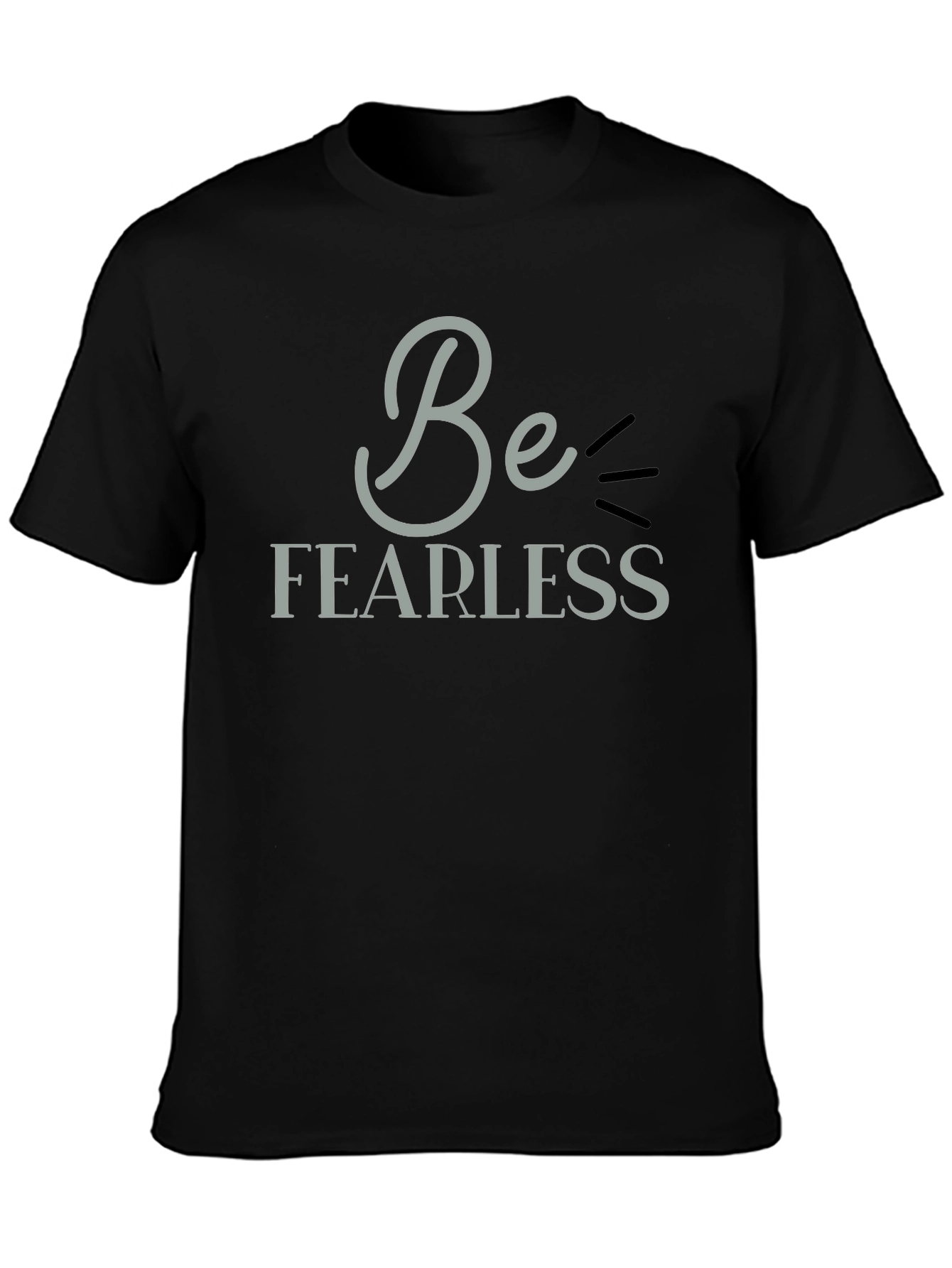 Be Fearless Graphic Tee - Motivational Black T-Shirt