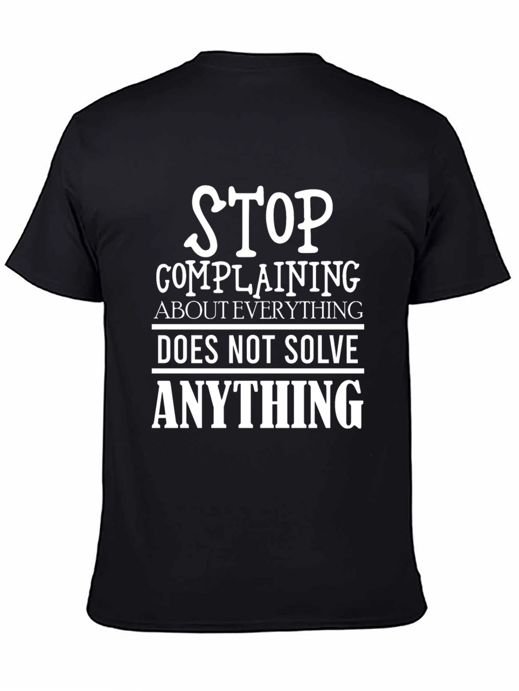 Stop Complaining Graphic Tee - Black Cotton T-Shirt