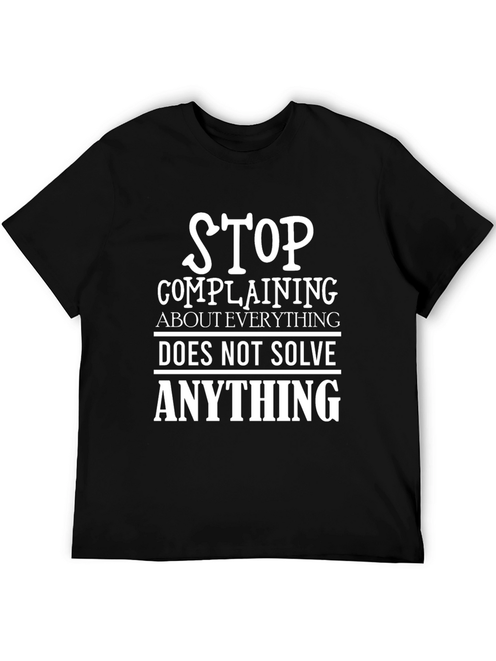 Stop Complaining Graphic Tee - Black Cotton T-Shirt