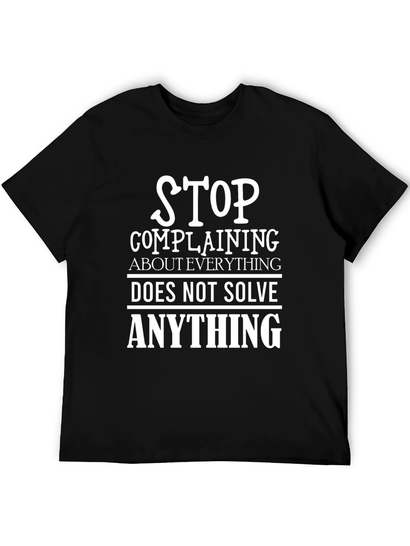 Stop Complaining Graphic Tee - Black Cotton T-Shirt