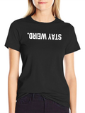 Stay Weird Graphic T-Shirt - Black Crew Neck Tee