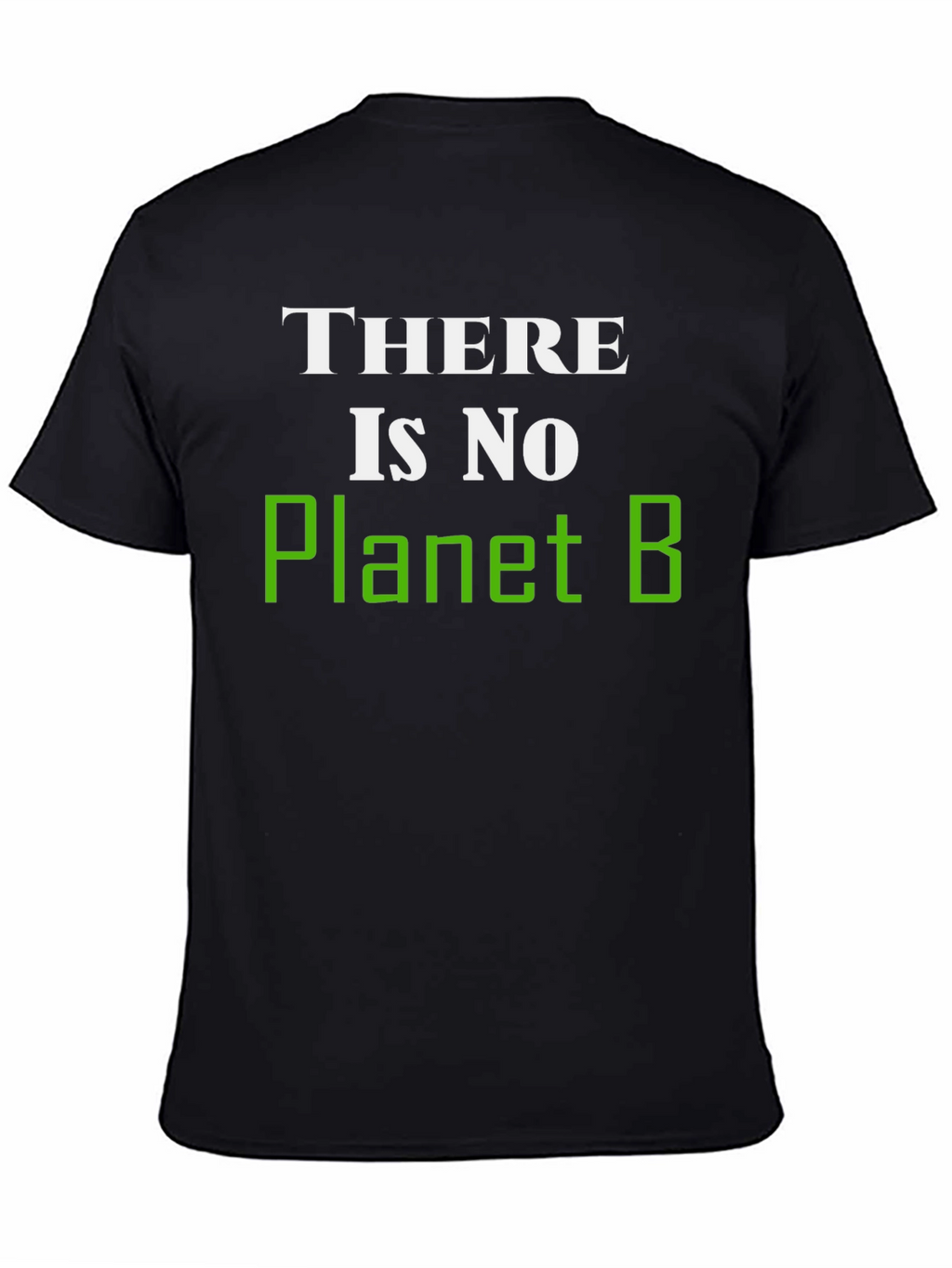 There Is No Planet B Graphic T-Shirt