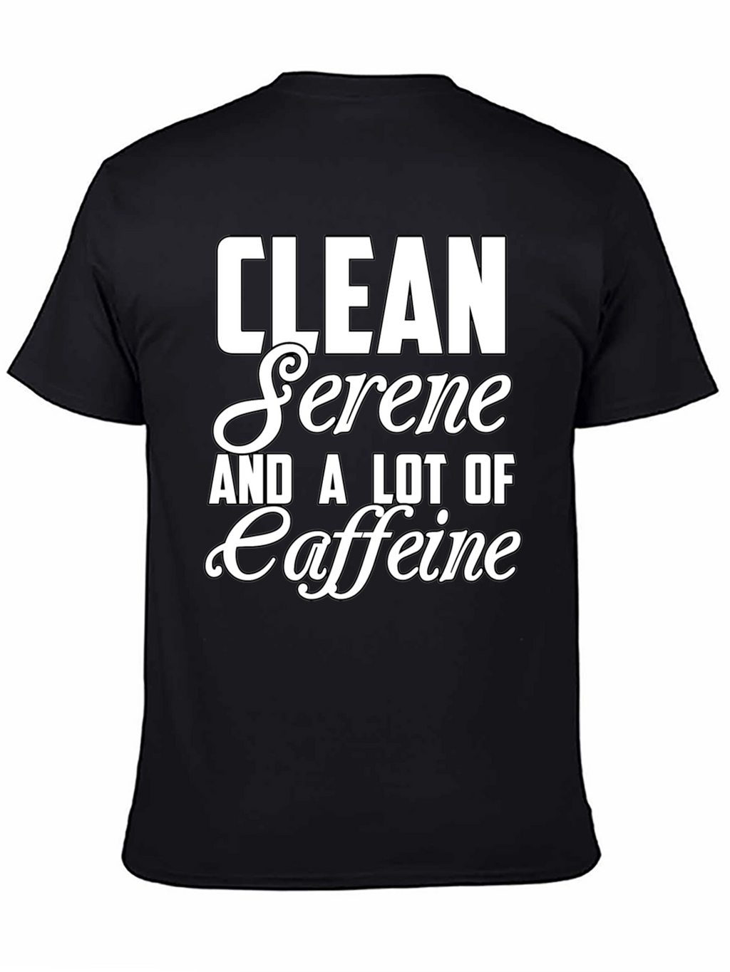 Clean Serene & Caffeine T-Shirt
