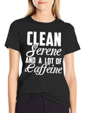Clean Serene & Caffeine T-Shirt