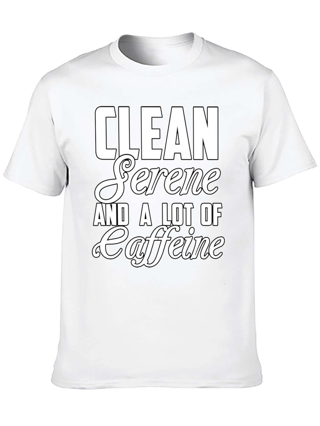 Clean Serene & Caffeine T-Shirt