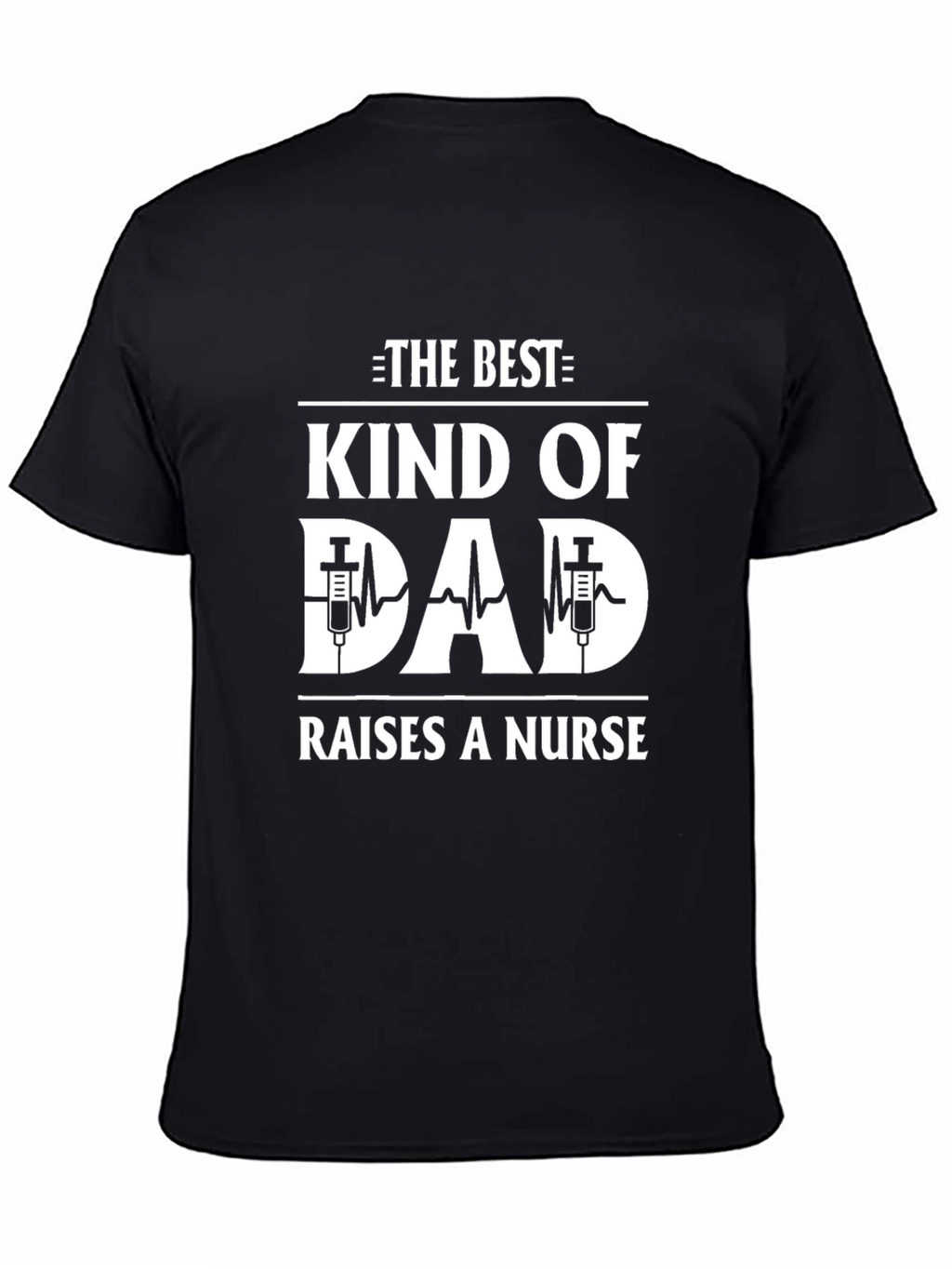 Best Kind of Dad Raises a Nurse Graphic T-Shirt