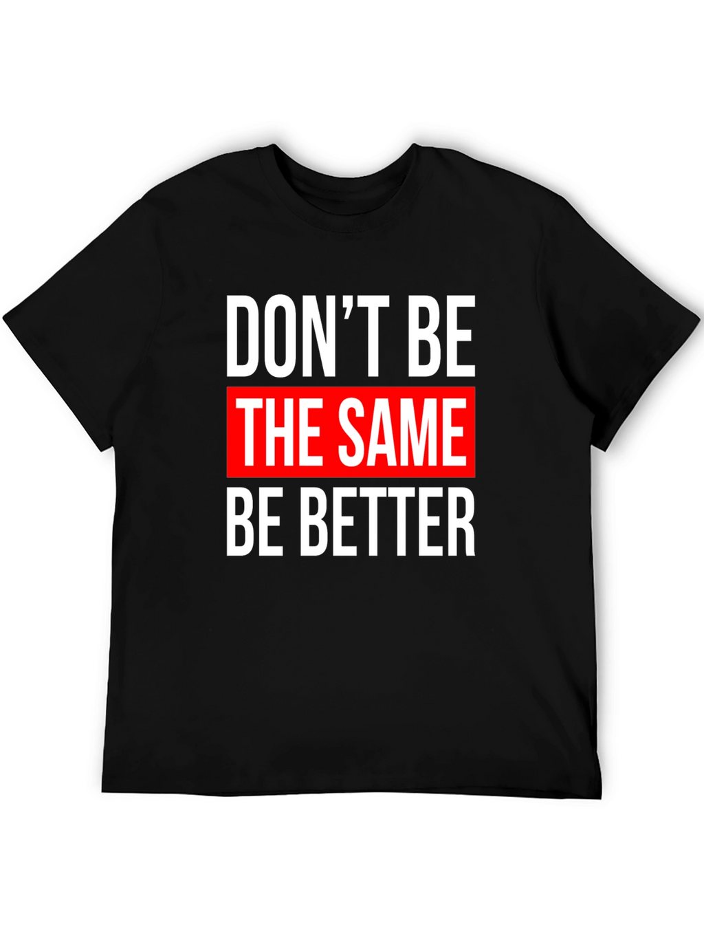 Motivational Graphic T-Shirt - Be Better