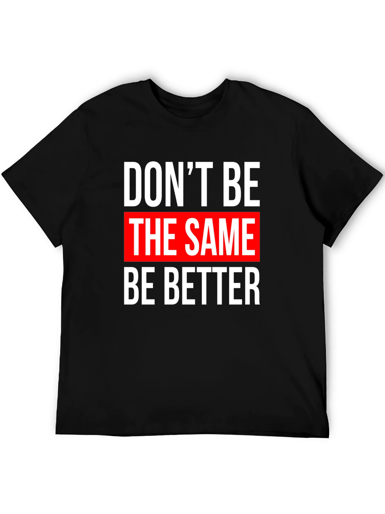 Motivational Graphic T-Shirt - Be Better