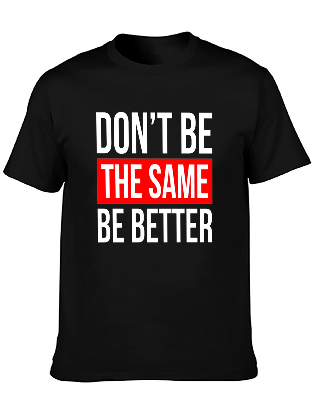 Motivational Graphic T-Shirt - Be Better