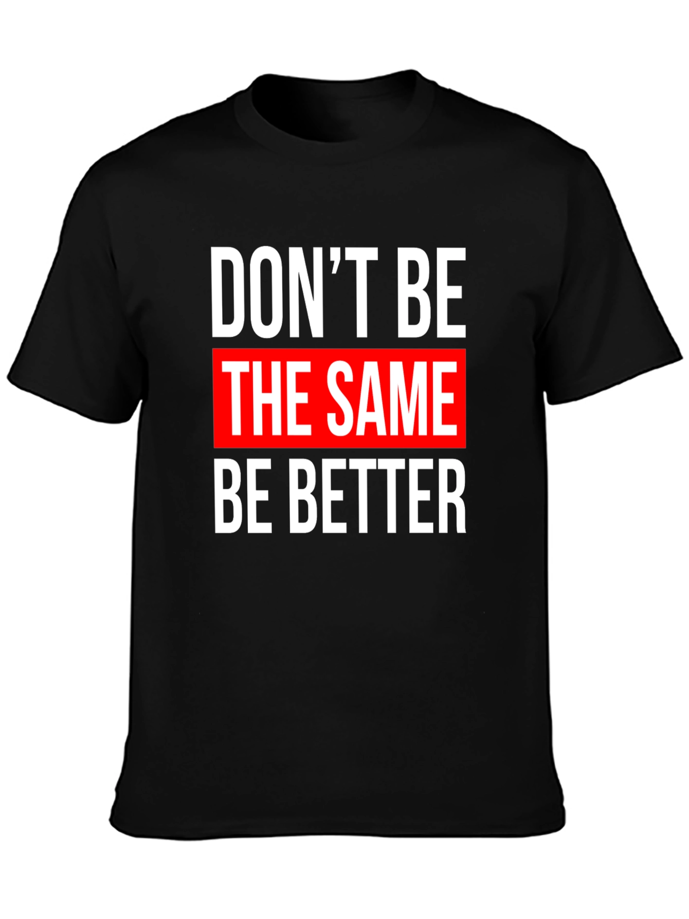 Motivational Graphic T-Shirt - Be Better
