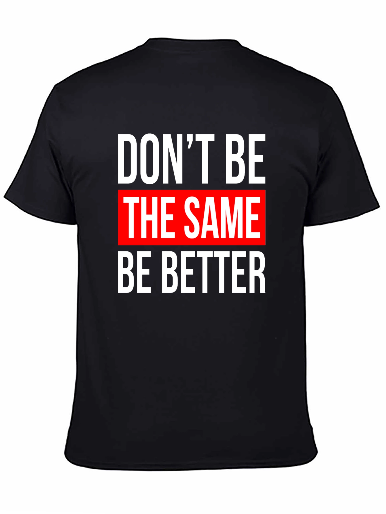 Motivational Graphic T-Shirt - Be Better