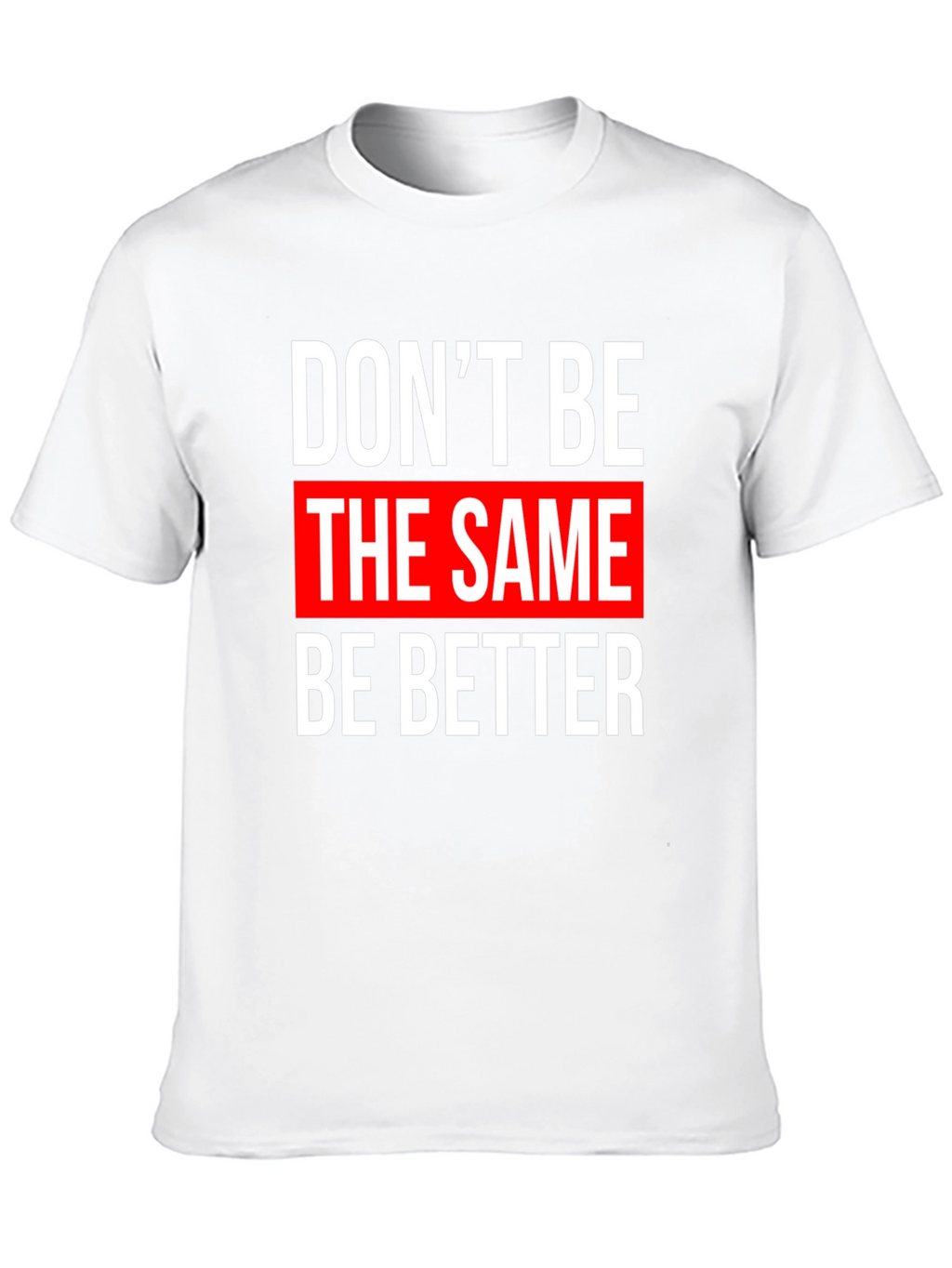Motivational Graphic T-Shirt - Be Better