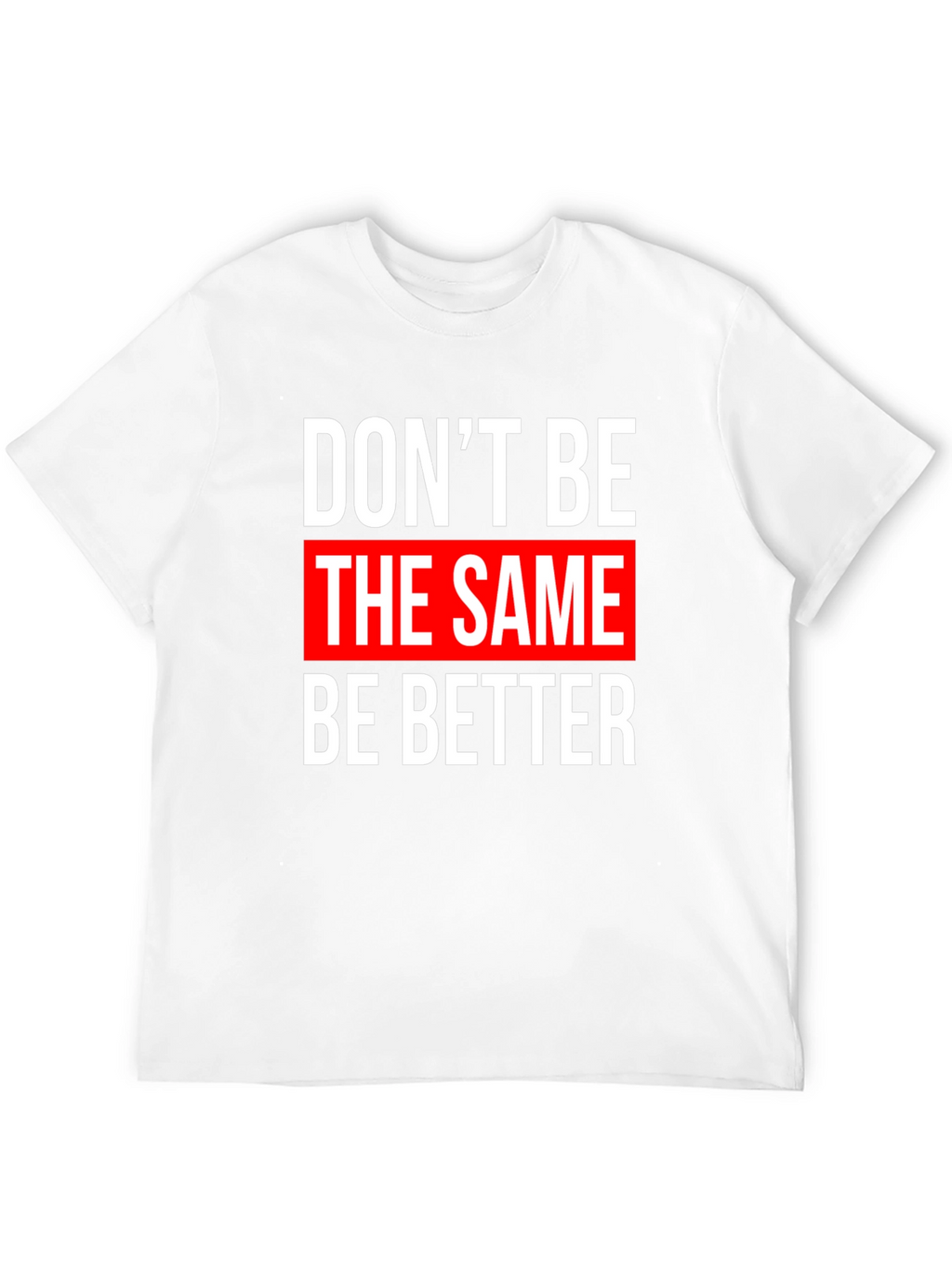 Motivational Graphic T-Shirt - Be Better
