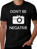 Dont Be Negative Graphic Tee