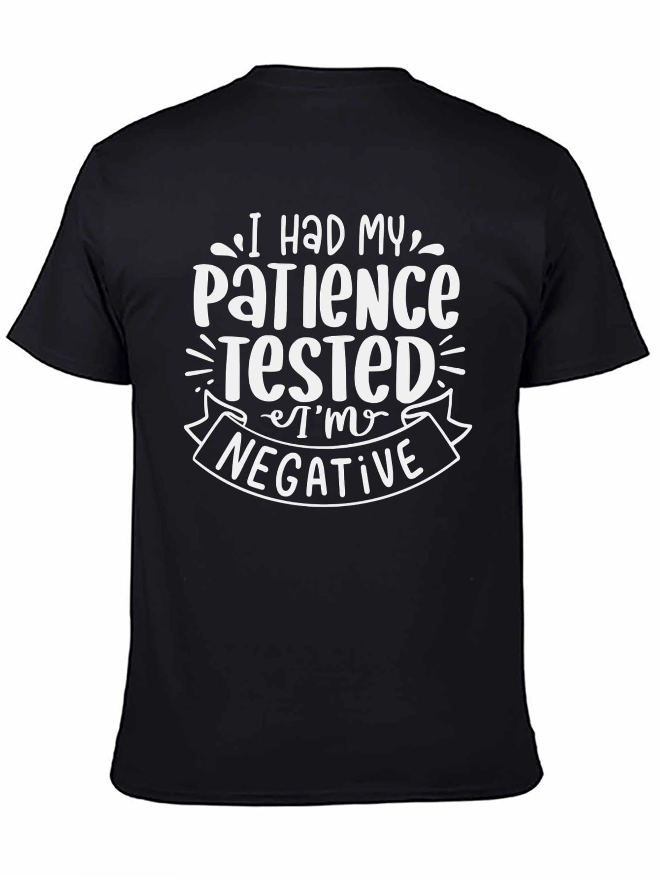 Humorous Patience Tested T-Shirt - Im Negative