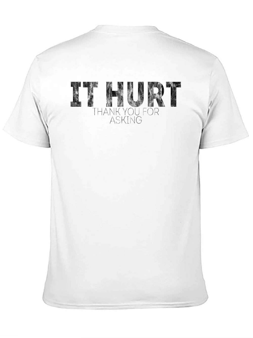 It Hurt Funny Graphic T-Shirt